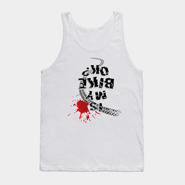 Is my bike ok? (black text) Tank Top by GetThatCar